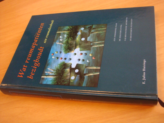 Huizinga, Eelke Julius - Wat Reumapatienten Bezighoudt- Een reumaleesboek