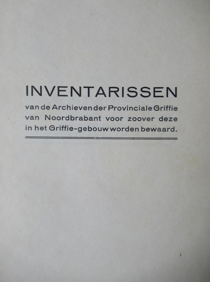  - Inventarissen van de archieven der provinciale griffie van Noordbrabant voor zover deze niet in het griffiegebouw worden bewaard deel II