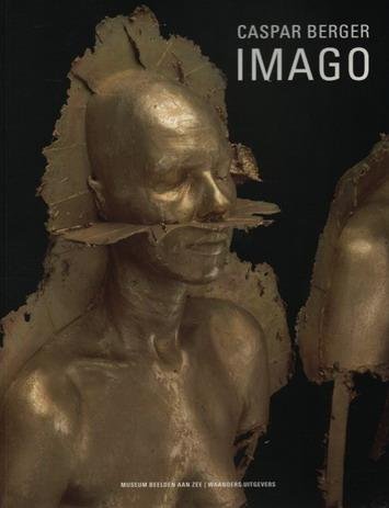 BERGER, CASPER - FRITS SCHOLTEN E.A. - Caspar Berger Imago. 9789040084201