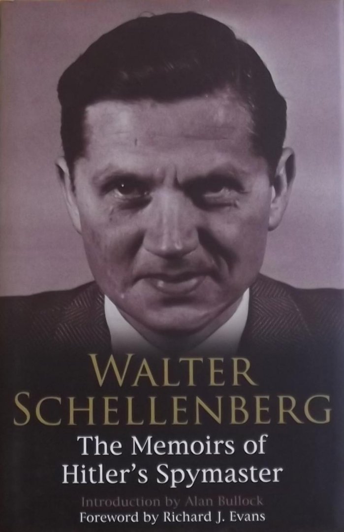 Schellenberg, Walter - Walter Schellenberg. The Memoirs of Hitler's Spymaster.