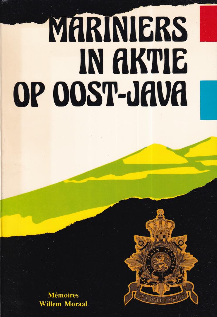 Moraal, Willem | Venken, Jaak - Mariniers in aktie op Oost-Java: memoires Willem Moraal