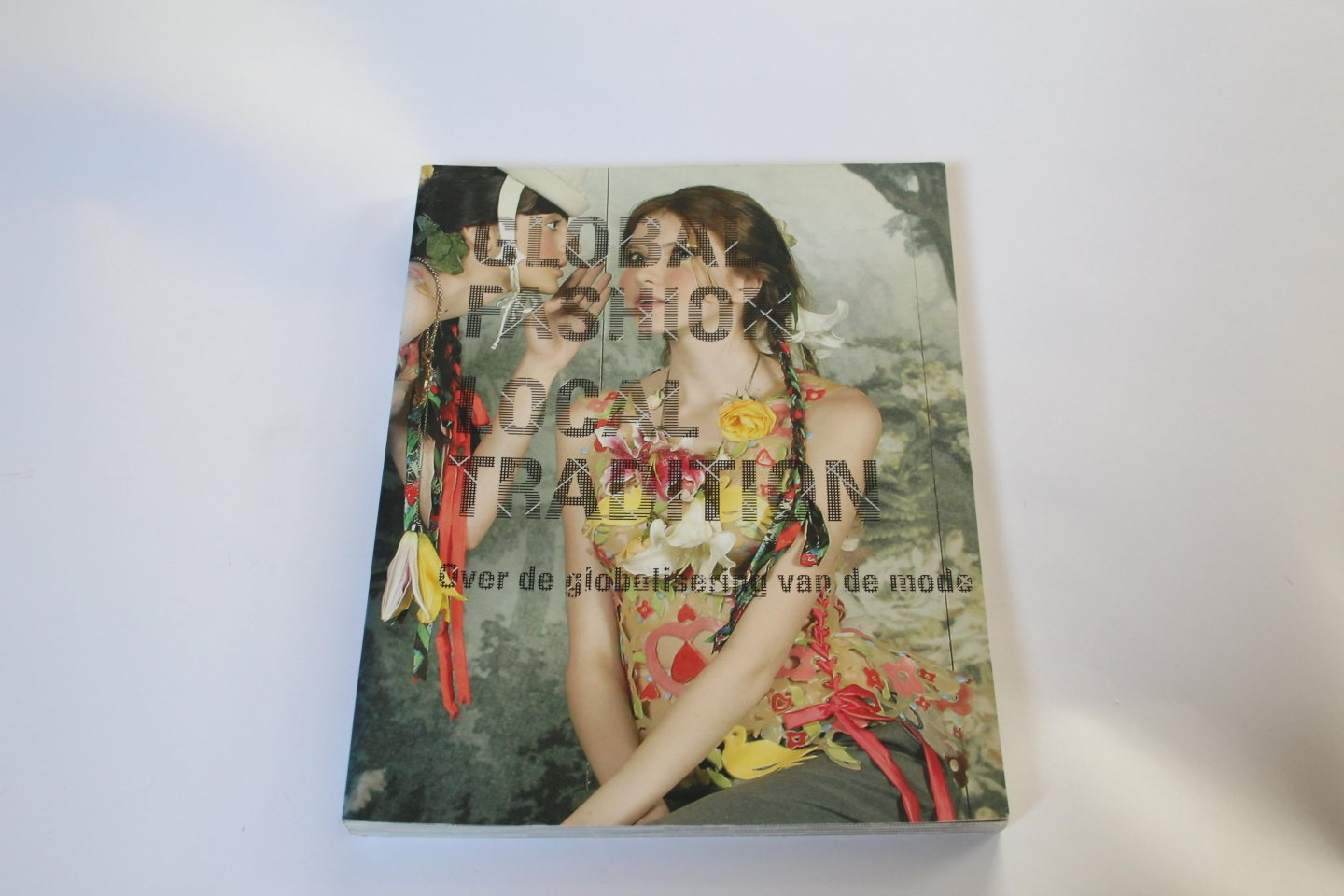 J. Teunissen - Global Fashion / Local Tradition Nederlandse editie / over globalisering van mode