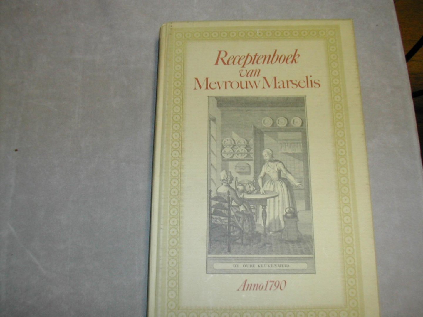 mevr. m. losecaat vermeer- veegens - RECEPTENBOEK VAN MEVROUW MARSELIS anno 1790 teekeningen caspar van hoorn mevr. m. losecaat vermeer- veegens - RECEPTENBOEK VAN MEVROUW MARSELIS anno 1790 teekeningen caspar van hoorn