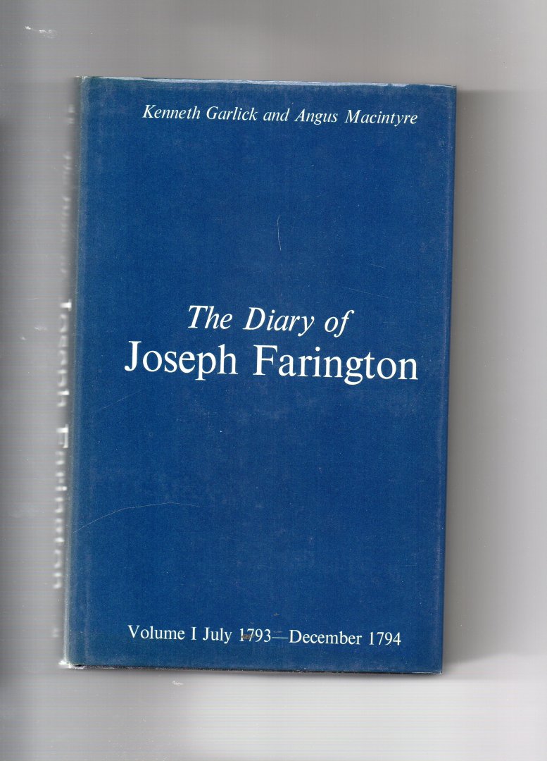 Garlick Kenneth and Macintyre Angus Edited by - The Diary of Joseph Farington, volume 1, July 1793-December 1794