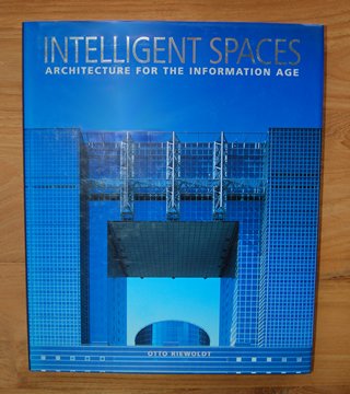 Riewoldt, Otto - Intelligent Spaces. Architecture for the Information Age