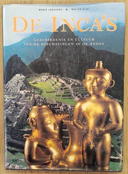 LONGHENA, MARIA & WALTER ALVA. - De inca's. Geschiedenis en cultuur van de beschavingen in de Andes.