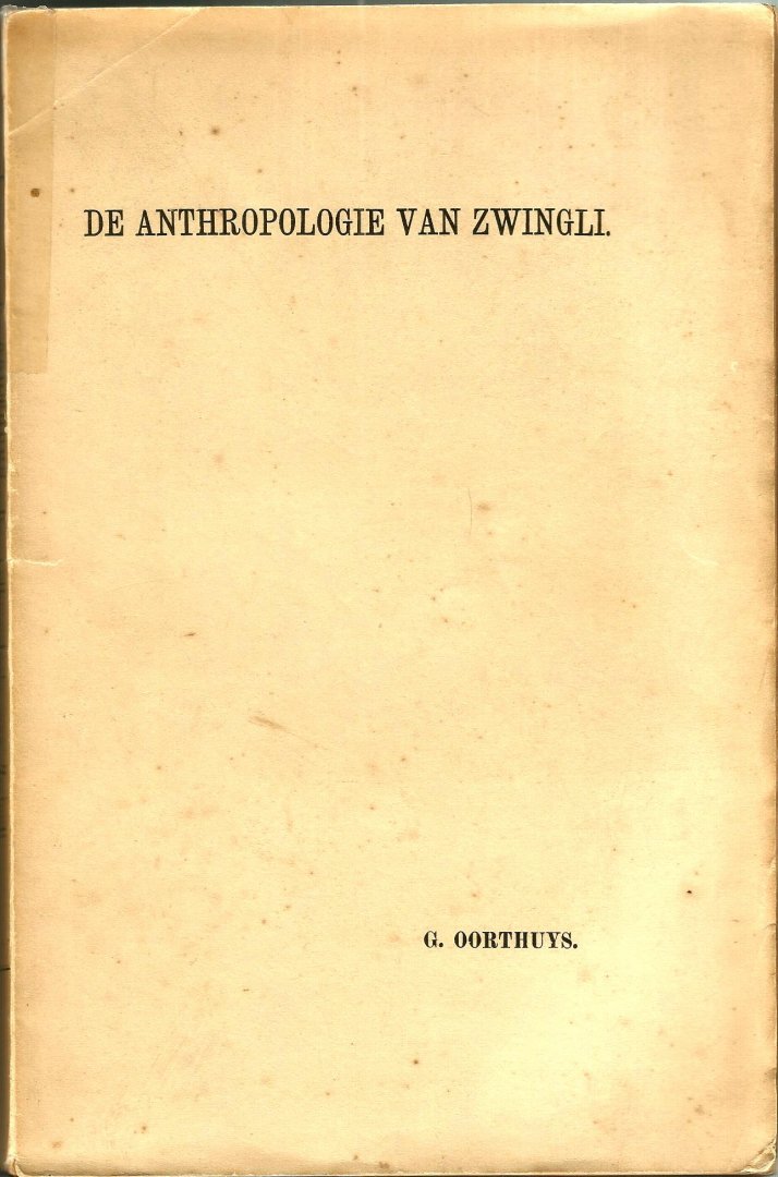 Oorthuys  Gerardus - DE  ANTHROPOLOGIE  VAN  ZWQINGLI