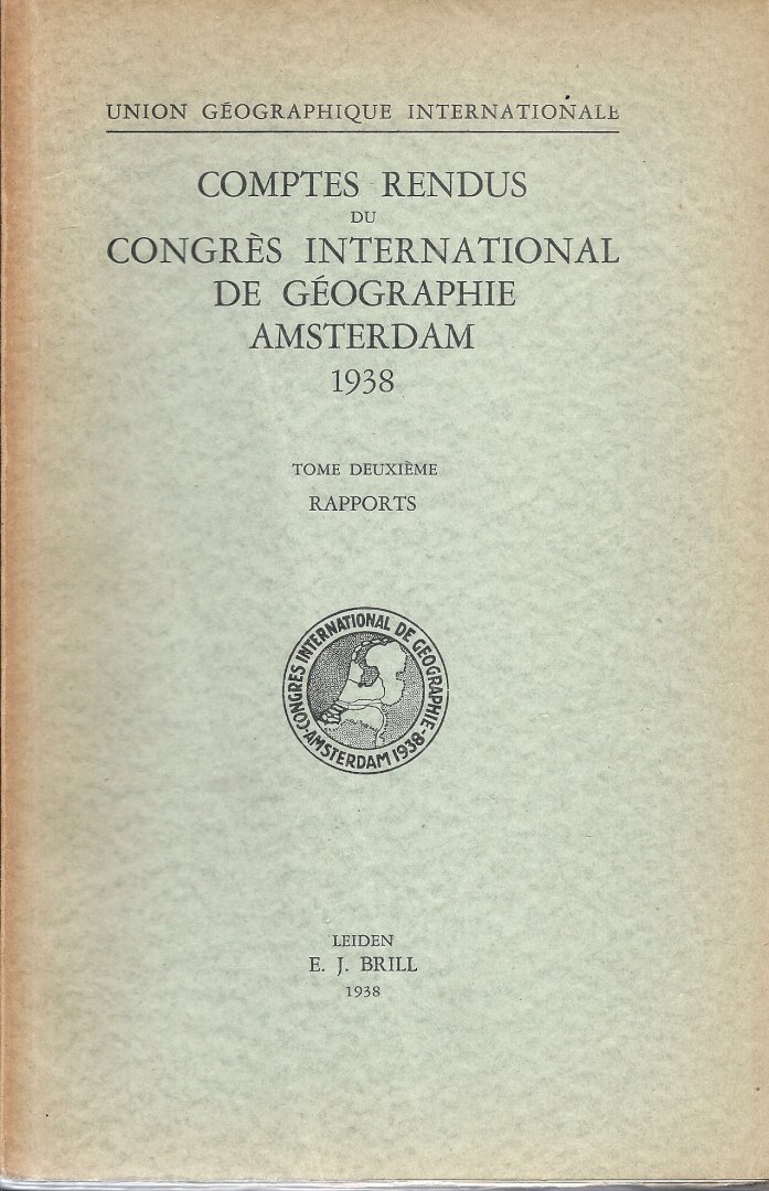  - Comptes Rendus du Congrès International de Géographie Amsterdam 1938 tome deuxième Rappots