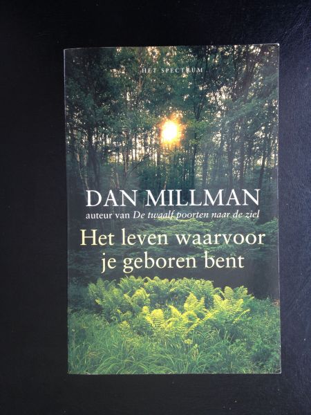 Millman, D. (Dan) - Het leven waarvoor je geboren bent | van de auteur van De twaalf poorten naar de ziel