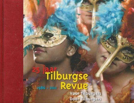 Schilders, Ed - 25 jaar tilburgse revue - voor Tilburgers door Tilburgers 1986-2011