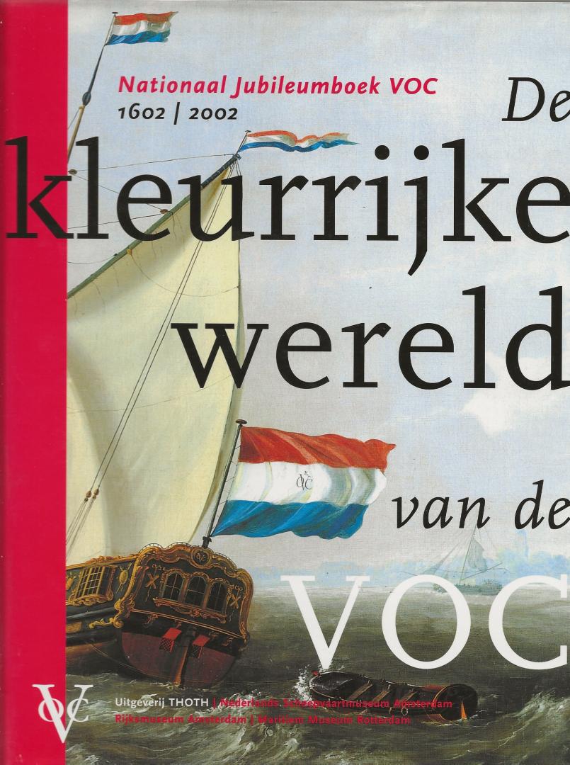 Akfeld, Leo ; Jacobs, Els M. (red.) - De kleurrijke wereld van de VOC : Nationaal jubileumboek 1602-2002
