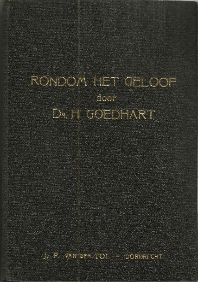Ds. (later Dr.) H. Goedhart - RONDOM HET GELOOF (2 delen later in één band samengevoegd)