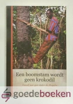 Linden, Kees Jan van - Een boomstam wordt geen krokodil --- Twaalf jaar gast onder de Mogofin