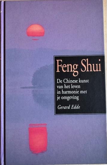 Edde, Gerard - FENG-SHUI - de Chinese kunst van het leven in harmonie met je omgeving