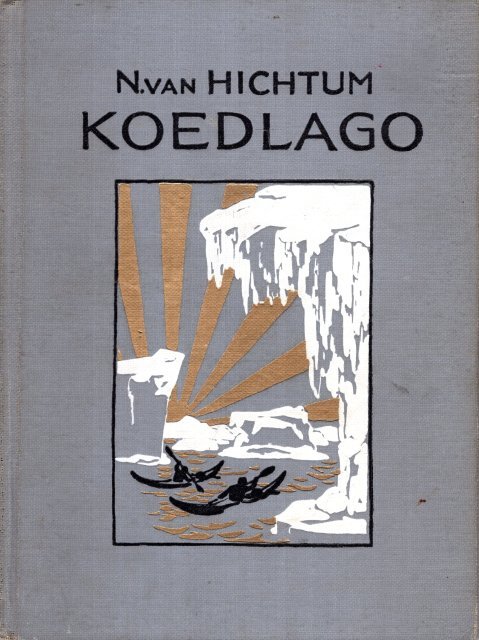 Hichtum, Nienke van [pseud. van S. Troelstra-Bokma de Boer]. - De geschiedenis van den kleinen eskimo Koedlago.    Utrecht : H. Honig