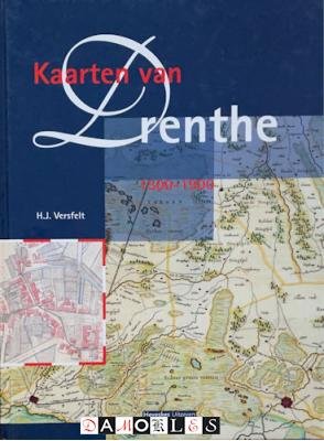 H.J. Versfelt - Kaarten van Drenthe 1500 - 1900