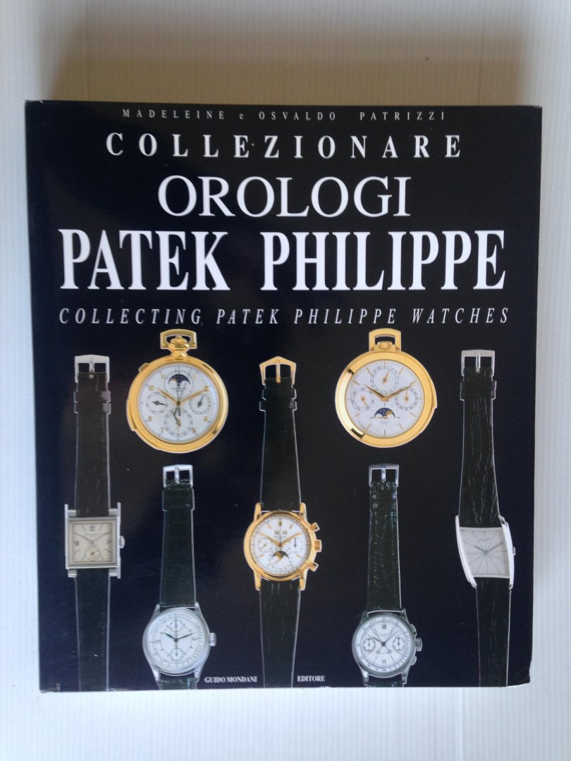 Patrizzi,  Madeleine & Osvaldo - Collezionare Orologi Patek Philippe, Collecting Patek Philippe Watches