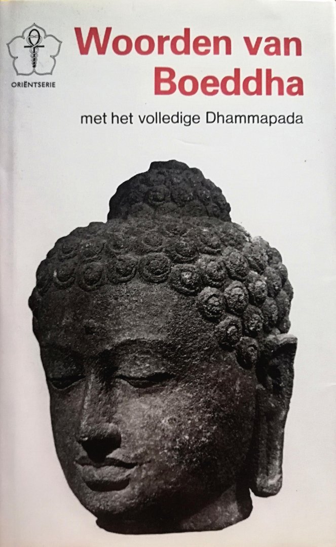 Blok ,  J . A . [ isbn 9789020245059 ] 3918 - Woorden  van  Boeddha  . ( Met het Volledige Dhammapada . )  De inleiding geeft over de geboorte en jeugd van de Boeddha de sobere gegevens uit de Paliliteratuur van het Zuidelijk Boeddhisme; zijn hunkering naar waarheid en bevrijding doet hem het -