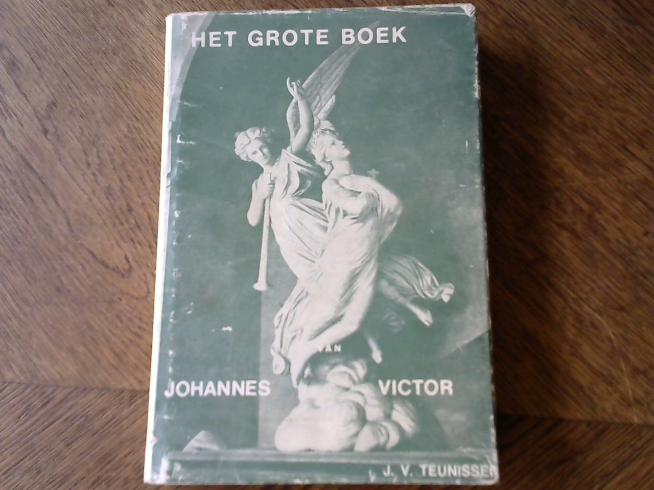 Teunissen J.V. - Het grote boek van Johannes Victor, een duizend en een selectie hymnen aforismen, epigrammen, spreuken, gelijkenissen