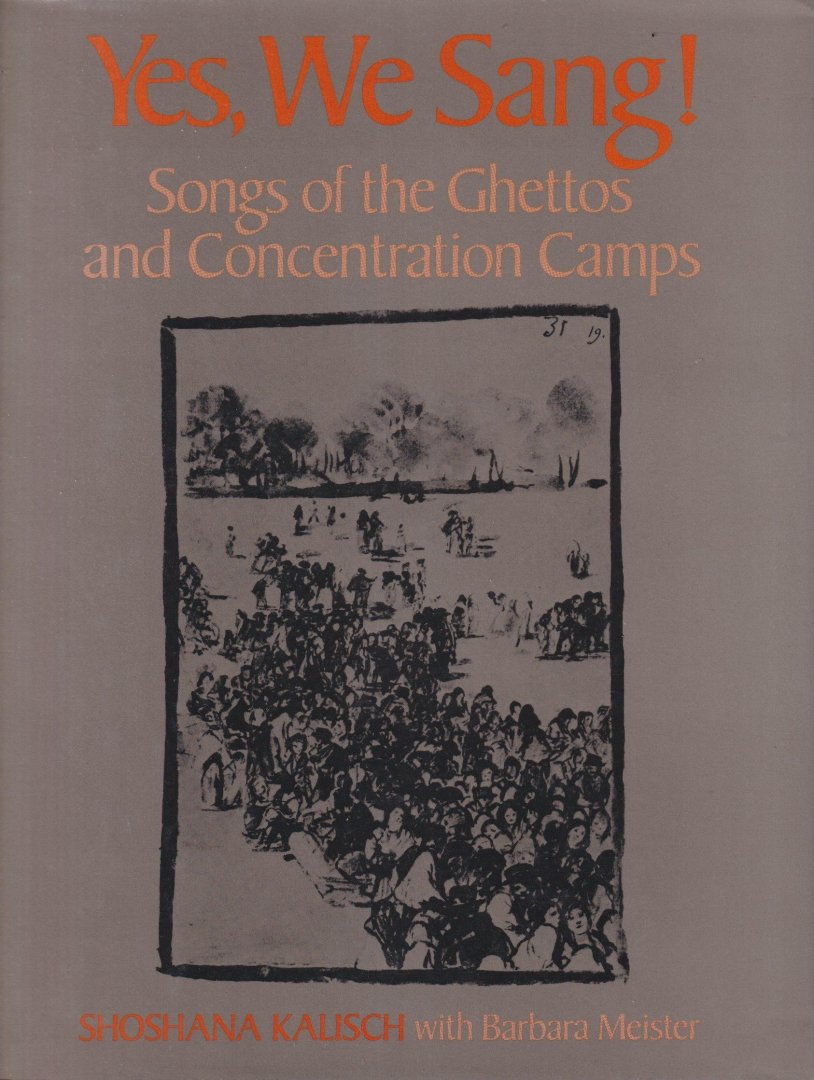 Kalisch, Shoshana - Yes, We Sang! Songs of the Ghettos and Concentration Camps