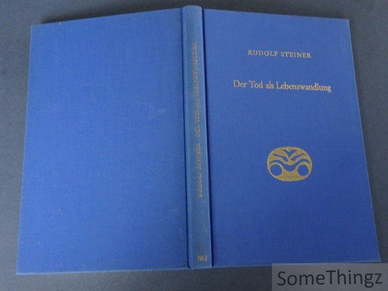 Rudolf Steiner. - Der Tod als Lebenswandlung: Sieben Vorträge, gehalten in verschiedenen Städten zwischen dem 29. November 1917 und 16. Oktober 1918.