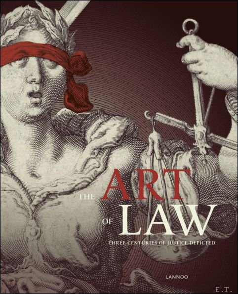Vanessa Paumen , Tine Van Poucke , Stefan Huygebaert - art of law  Three centuries of justice depicted