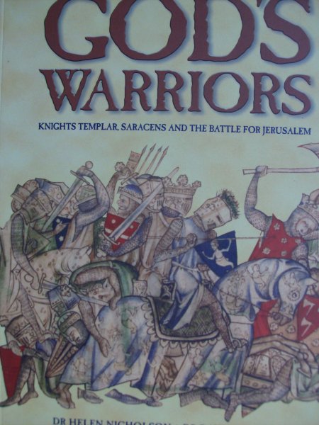 Nicholson, Helen Dr. / Dr.David Nicolle - God's Warriors. - knights templar, saracens and the battle for Jerusalem