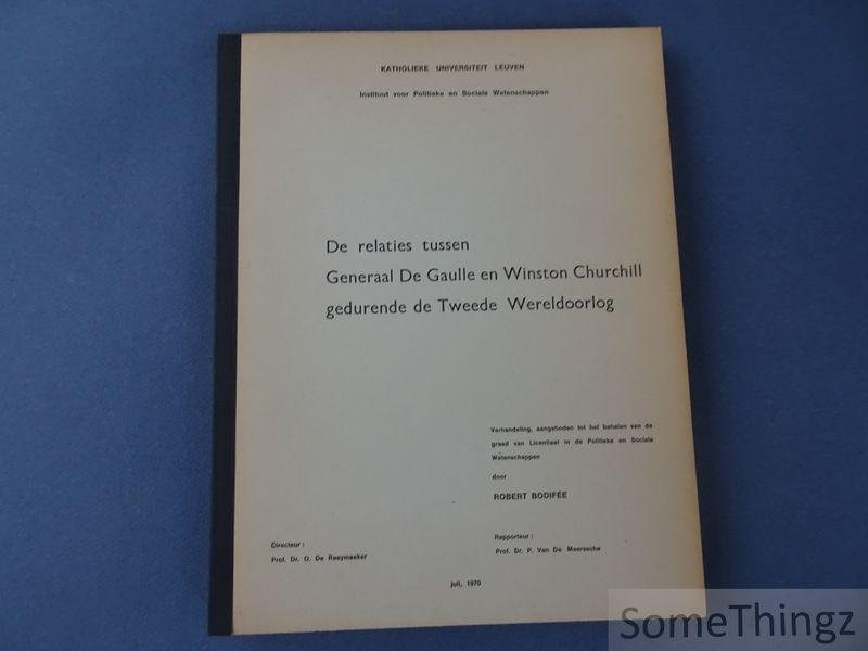 Bodifée, Robert. - De relaties tussen Generaal De Gaulle en Winston Churchill gedurende de Tweede Wereldoorlog.