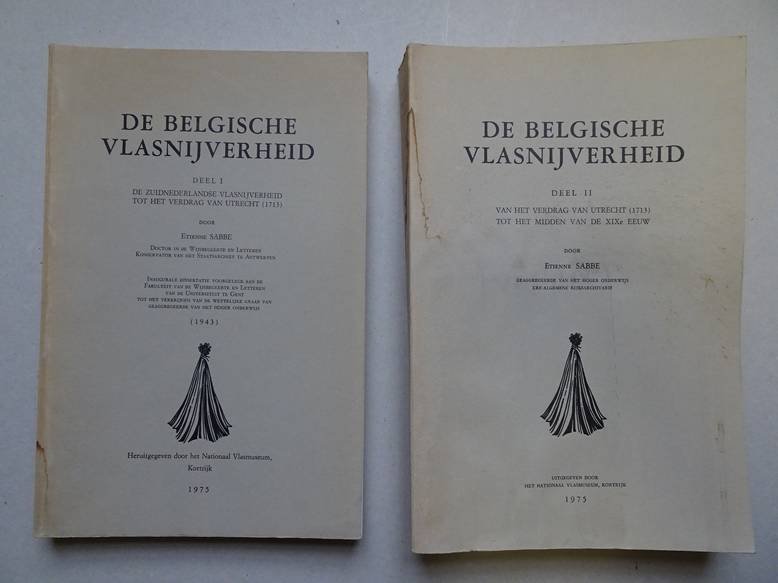 Sabbe, Etienne. - De Belgische vlasnijverheid. Deel I (De Zuidnederlandse vlasnijverheid tot het verdrag van Utrecht (1713) en II (Van het verdrag van Utrecht, 1713, tot het midden van de XIXe eeuw).