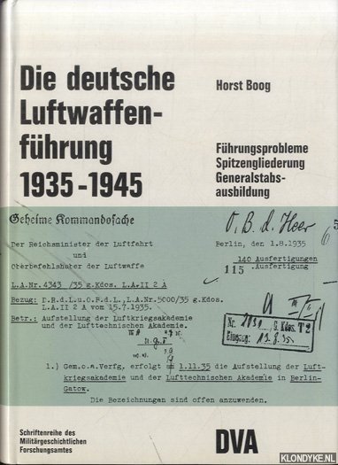Boog, Horst - Die Deutsche Luftwaffenführung 1935 - 1945. Führungsprobleme, Spitzengliederung, Generalstabsausbildung