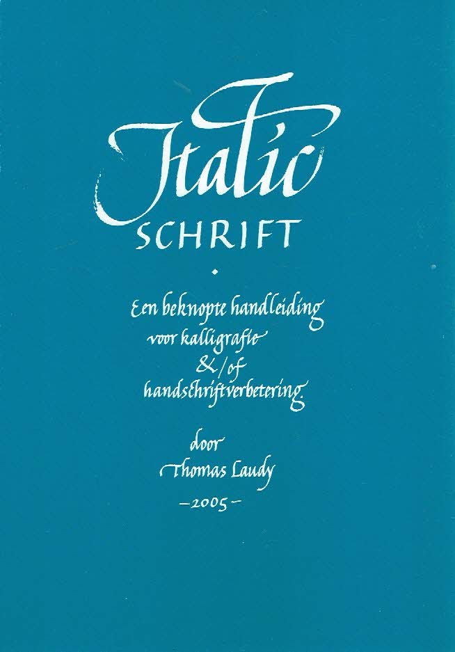 LAUDY, Thomas - Italic schrift - Een beknopte handleiding voor kalligrafie &/of  handschriftverbetering.
