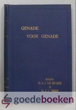 Berg en Ds. J.J. Timmer (red.), Ds. K.J. van den - Genade voor genade, 4e jaargang --- Leerredenen van verschillende Herv. (Geref.) predikanten. Tweede jaargang November 1929 - October 1930