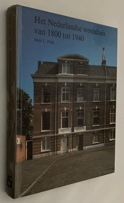 Prak, Niels L., - Het Nederlandse woonhuis van 1800 tot 1940