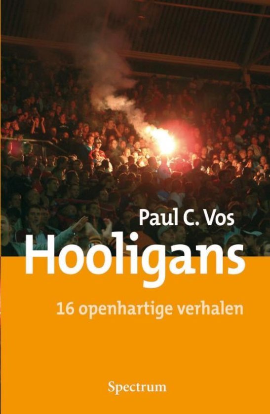 PAUL Vos - Hooligans -16 openhartige verhalen