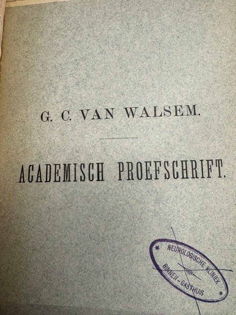 WALSEM, G.C. VAN, - Eenige onderzoekingen en beschouwingen op het gebied van de pathologische anatomie van het ruggemerg, in verband met zijn normalen bouw.