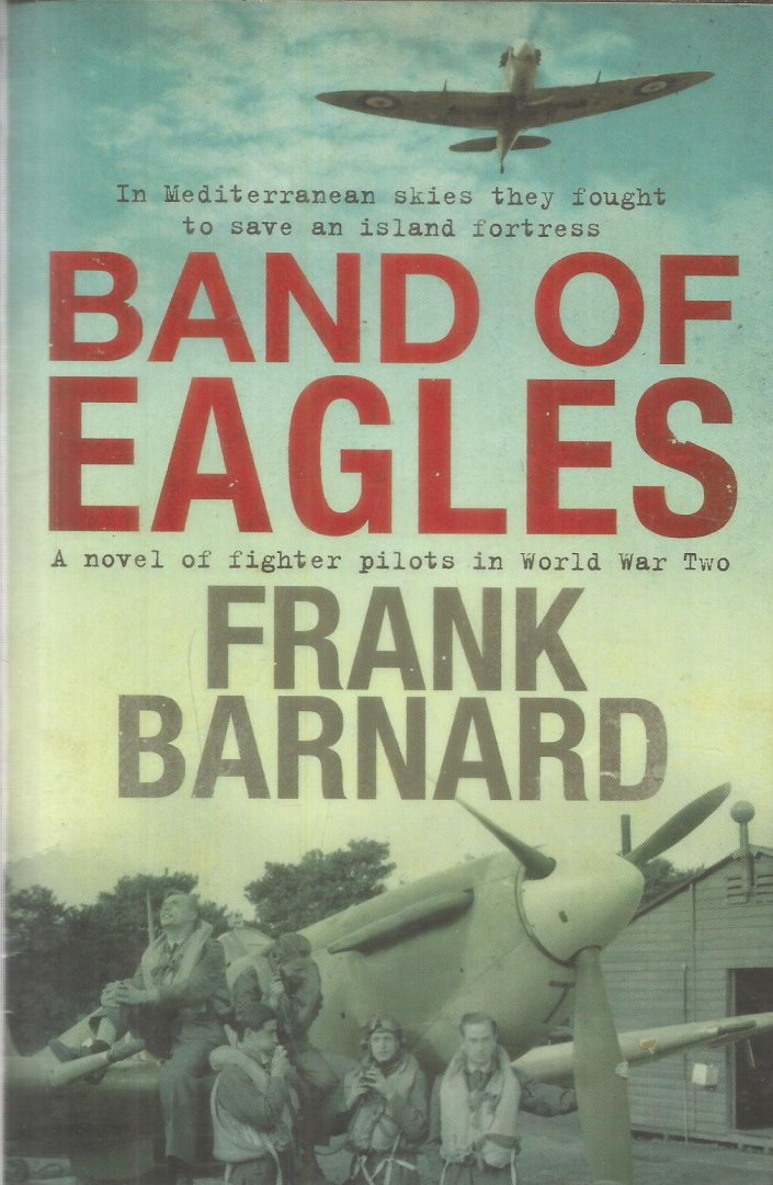 Barnard, Frank - Band of Eagles - a novel of fighter pilots in World War Two