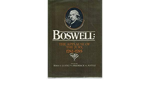 Lustig, Irma S. / Pottle, Frederick A. (editors) - Boswell: The Applause of The Jury, 1782-1785