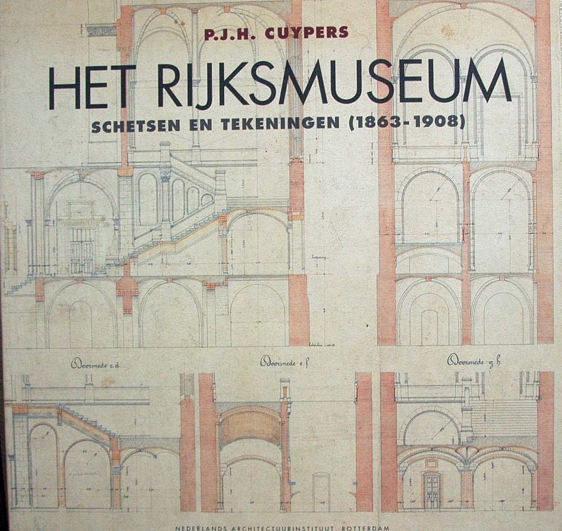 P.J.H. Cuypers - Het Rijksmuseum,schetsen en tekeningen (1863-1908)