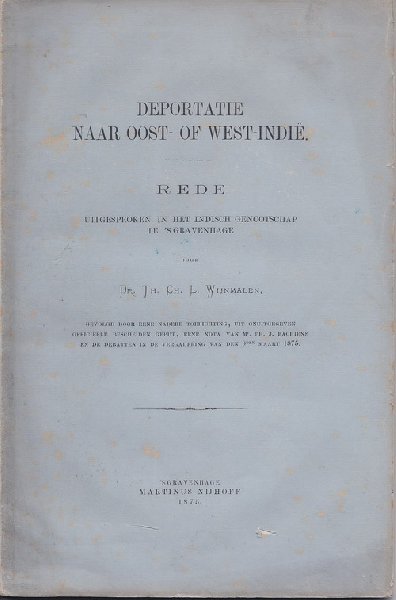 Wijnmalen, [dr.] Th.Ch.L. - Deportatie naar Oost- en West-Indie; Rede uitgesproken in het Indisch genootschap te 's Gravenhage.