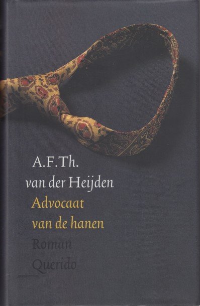 Heijden, A.F.Th. van der - Advocaat van de hanen.