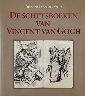 GOGH, VINCENT VAN - JOHANNES VAN DER WOLK. - De schetsboeken van Vincent van Gogh.