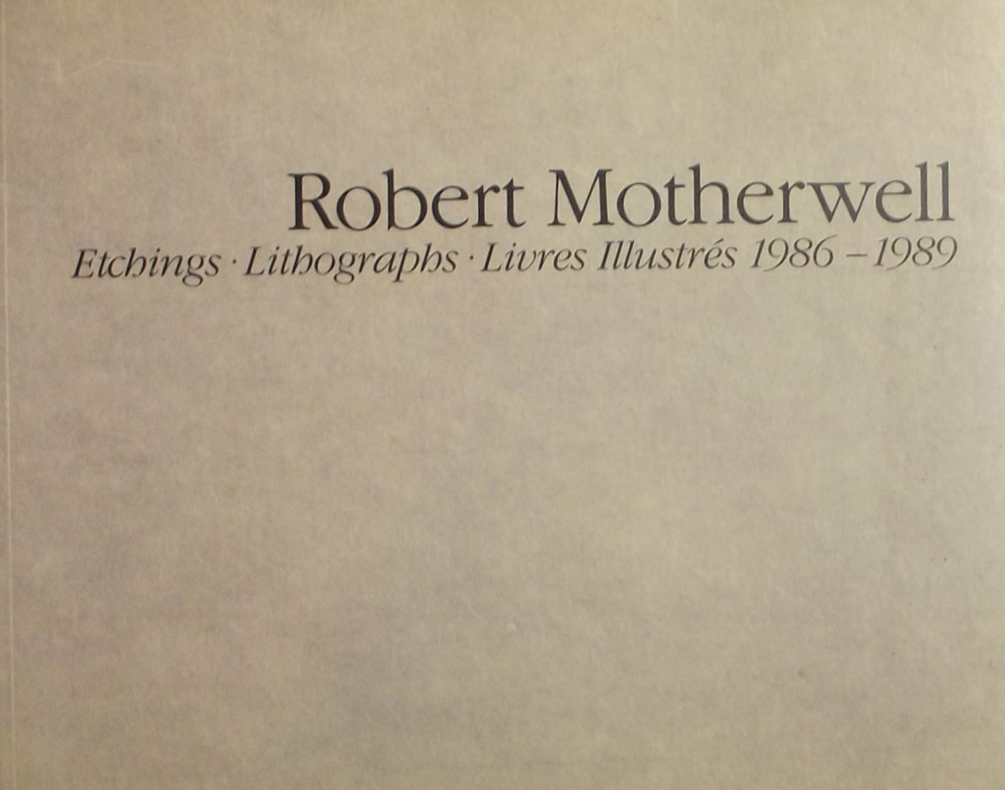Motherwell, Robert - Robert Motherwell. Etchings . Lithographs . Livres Illustrés 1986 - 1989.