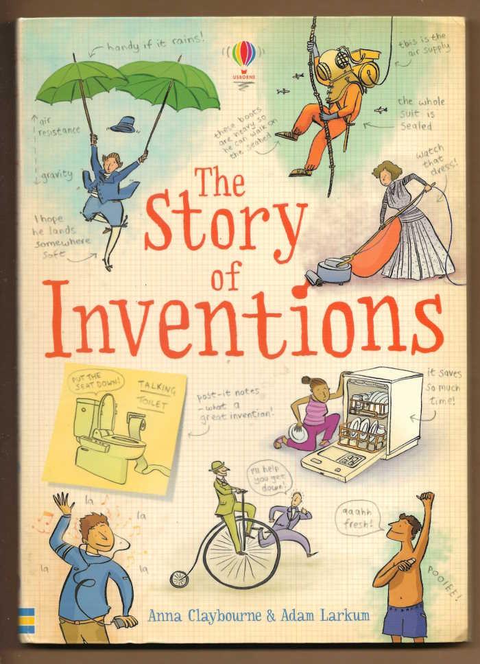 Claybourne, Anna (tekst) & Adam Larkins (illustraties in kleur) - The Story of Inventions