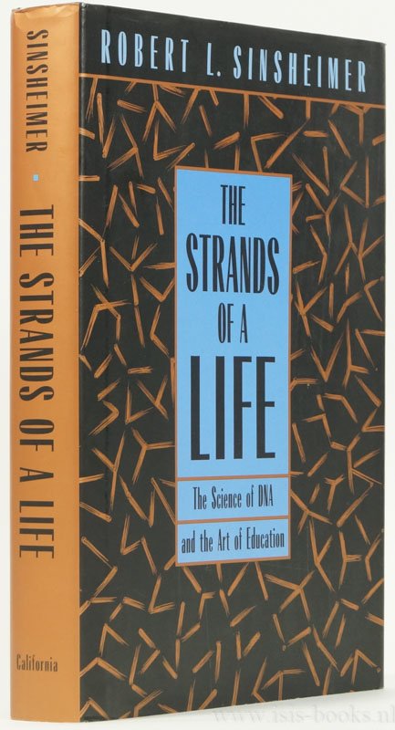 SINSHEIMER, R.L. - The strands of a life. The science of DNA and the art of education.