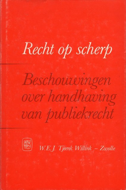 Duk, W. - Recht op Scherp : beschouwingen over handhaving van publiekrecht aangeboden aan Prof.mr. W. Duk.