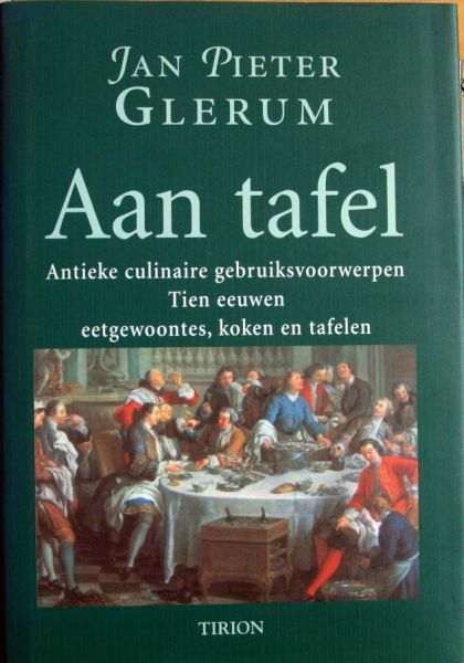 Jan Pieter Gleru - Aan tafel,antieke culinaire gebruiksvoorwerpen