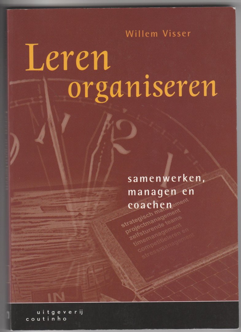 Visser, W. - Leren organiseren / samenwerken, managen en coachen