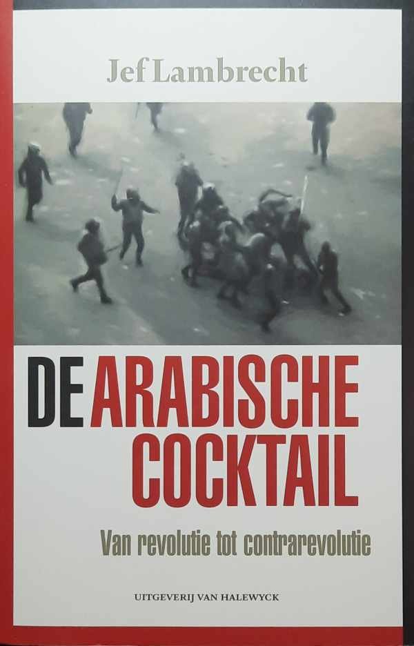 LAMBRECHT Jef - De Arabische cocktail. Van revolutie tot contrarevolutie.
