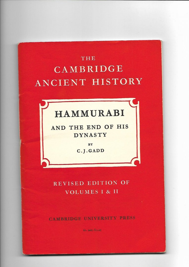 Gadd, C.J. - Hammurabi and the End of his Dynasty (volume II, chapter V). The Cambridge Ancient History, Revised Edition of Volumes I & II