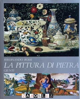 Ferdinando Rossi - La Pittura di Pietra